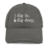 dig in. dig deep. | Distressed Dad Hat